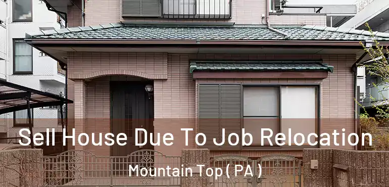  Sell House Due To Job Relocation Mountain Top ( PA )
