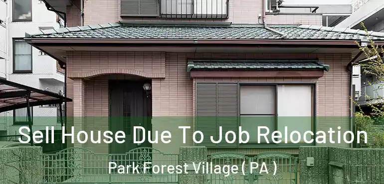  Sell House Due To Job Relocation Park Forest Village ( PA )
