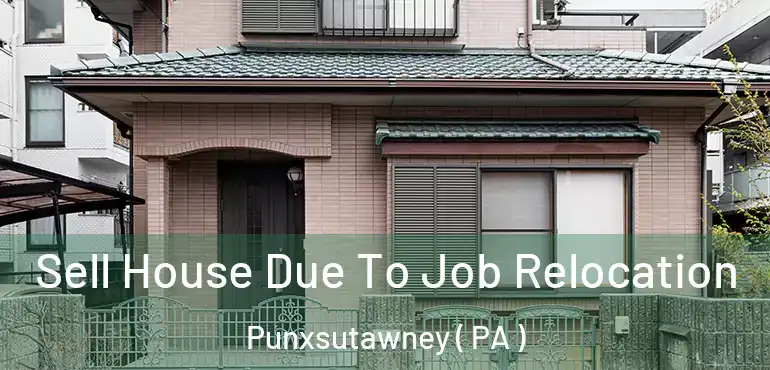  Sell House Due To Job Relocation Punxsutawney ( PA )