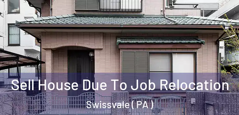  Sell House Due To Job Relocation Swissvale ( PA )