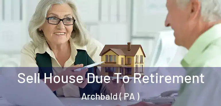  Sell House Due To Retirement Archbald ( PA )