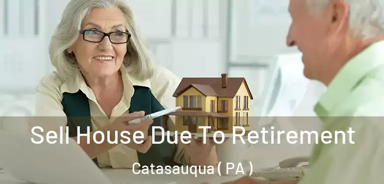  Sell House Due To Retirement Catasauqua ( PA )