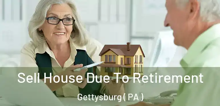  Sell House Due To Retirement Gettysburg ( PA )