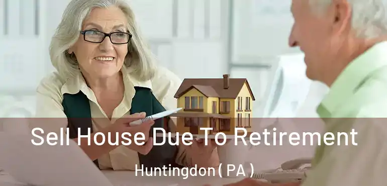  Sell House Due To Retirement Huntingdon ( PA )