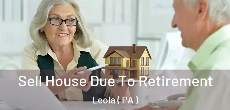 Sell House Due To Retirement Leola ( PA )