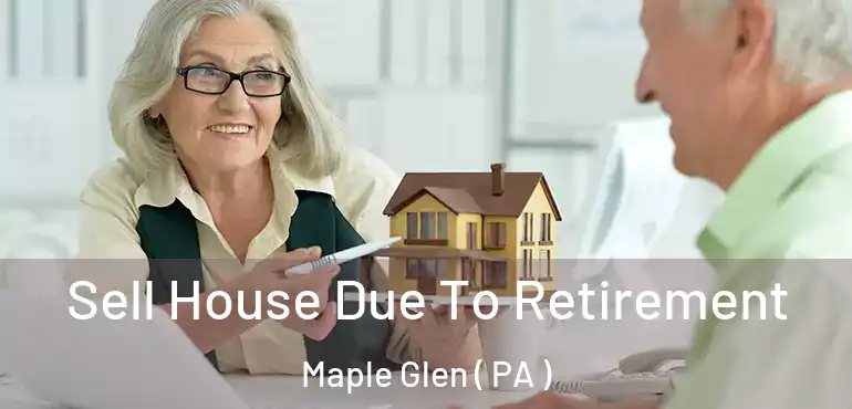  Sell House Due To Retirement Maple Glen ( PA )
