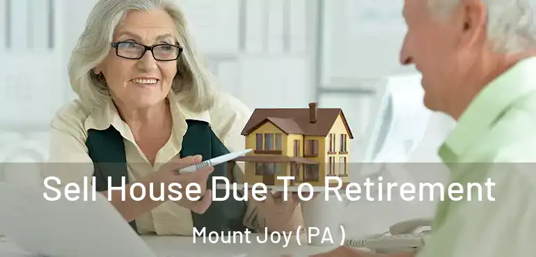  Sell House Due To Retirement Mount Joy ( PA )