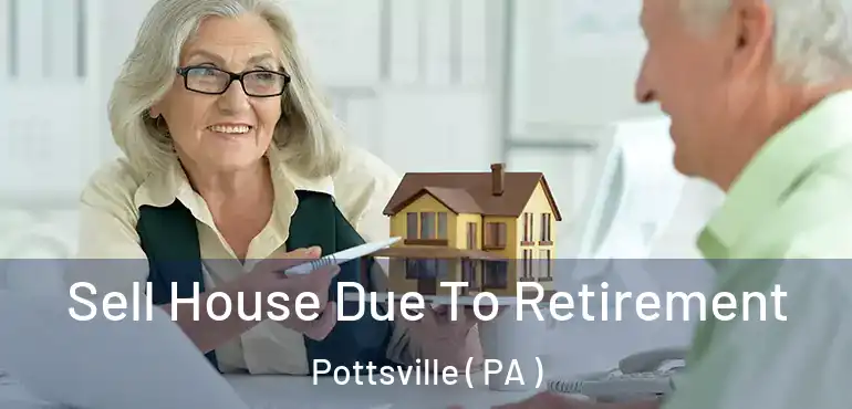  Sell House Due To Retirement Pottsville ( PA )