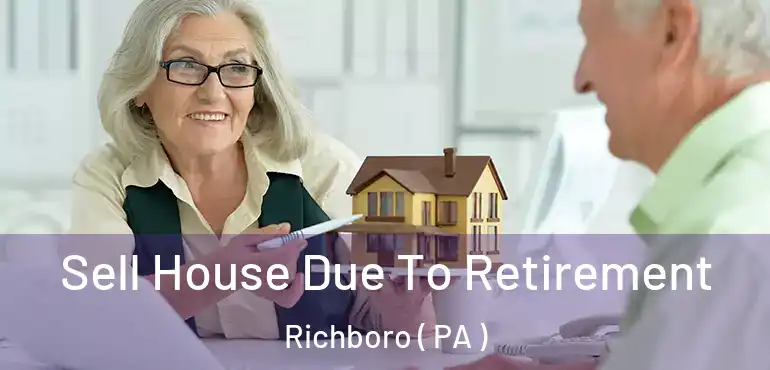  Sell House Due To Retirement Richboro ( PA )