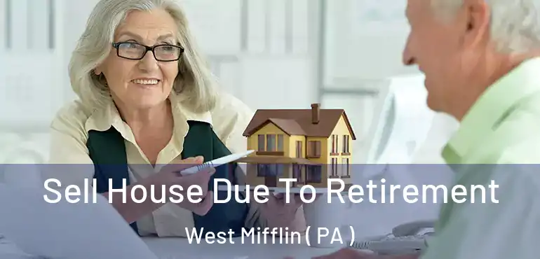  Sell House Due To Retirement West Mifflin ( PA )