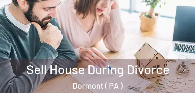  Sell House During Divorce Dormont ( PA )