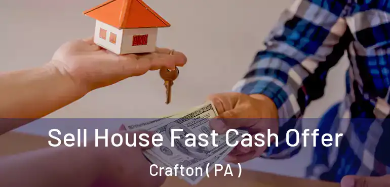  Sell House Fast Cash Offer Crafton ( PA )