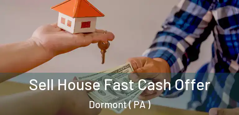  Sell House Fast Cash Offer Dormont ( PA )