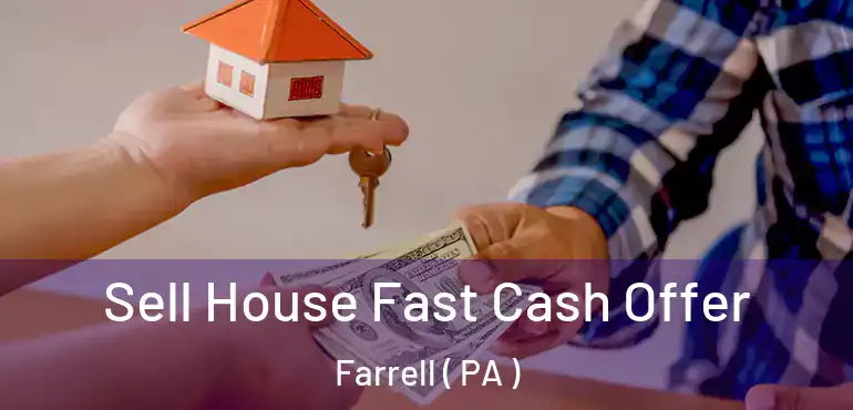  Sell House Fast Cash Offer Farrell ( PA )