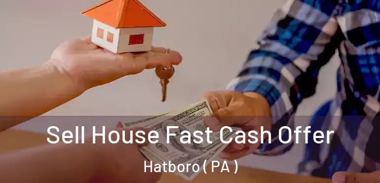  Sell House Fast Cash Offer Hatboro ( PA )