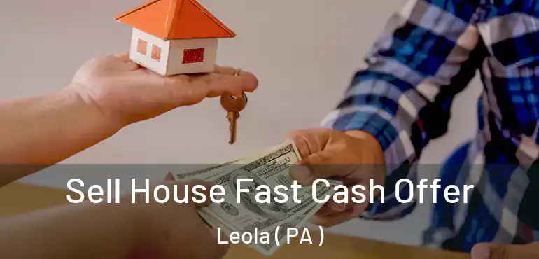  Sell House Fast Cash Offer Leola ( PA )