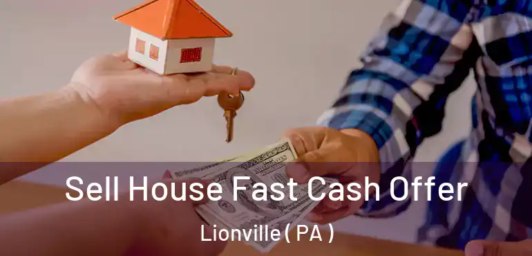  Sell House Fast Cash Offer Lionville ( PA )