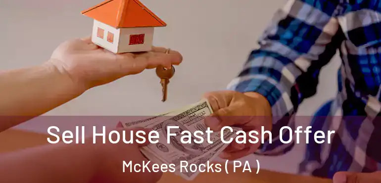  Sell House Fast Cash Offer McKees Rocks ( PA )
