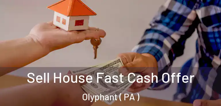  Sell House Fast Cash Offer Olyphant ( PA )