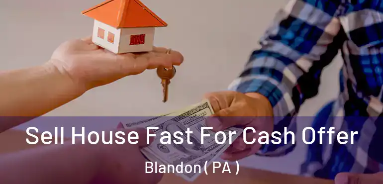 Sell House Fast For Cash Offer Blandon ( PA )