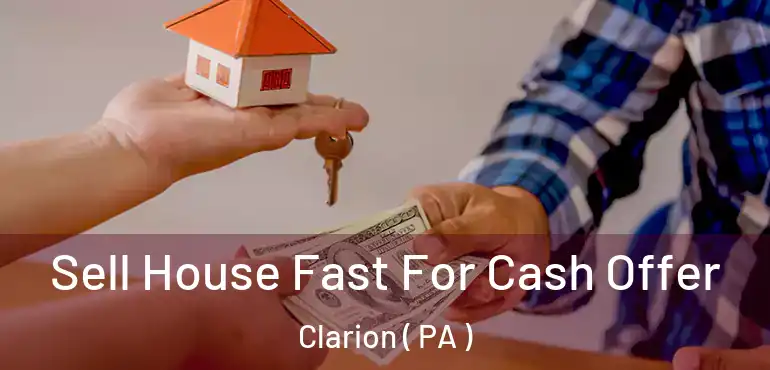  Sell House Fast For Cash Offer Clarion ( PA )
