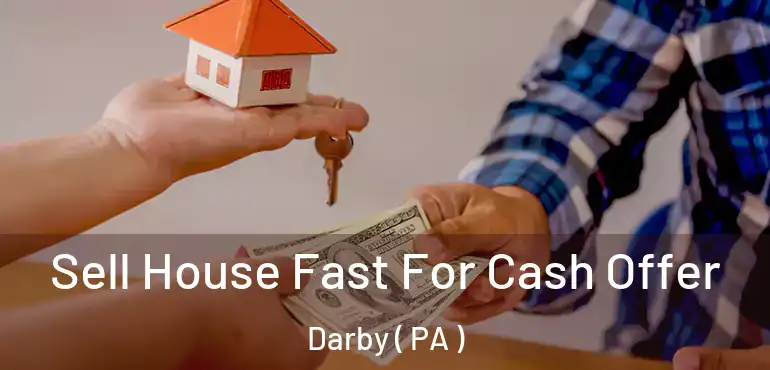  Sell House Fast For Cash Offer Darby ( PA )