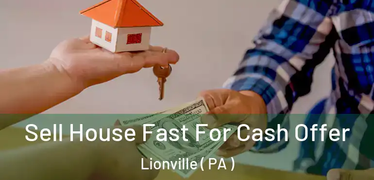  Sell House Fast For Cash Offer Lionville ( PA )