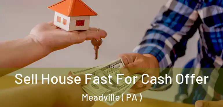  Sell House Fast For Cash Offer Meadville ( PA )