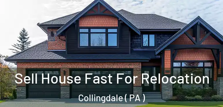  Sell House Fast For Relocation Collingdale ( PA )