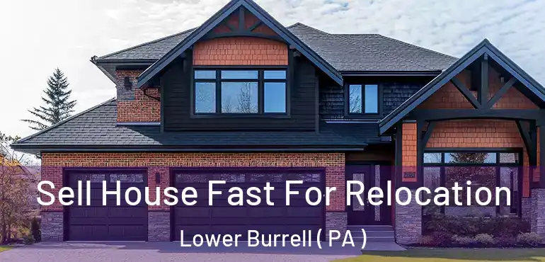  Sell House Fast For Relocation Lower Burrell ( PA )