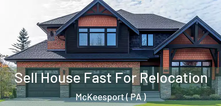  Sell House Fast For Relocation McKeesport ( PA )
