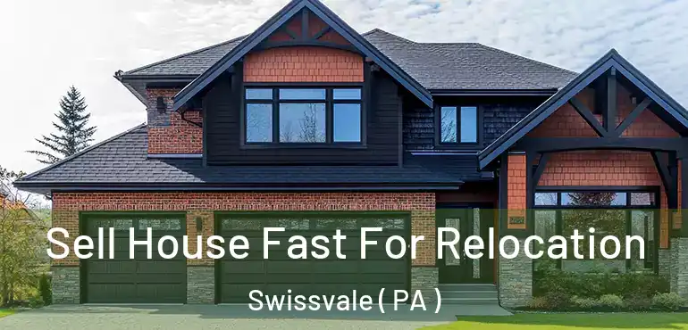 Sell House Fast For Relocation Swissvale ( PA )