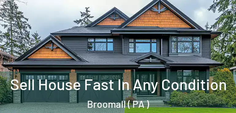  Sell House Fast In Any Condition Broomall ( PA )