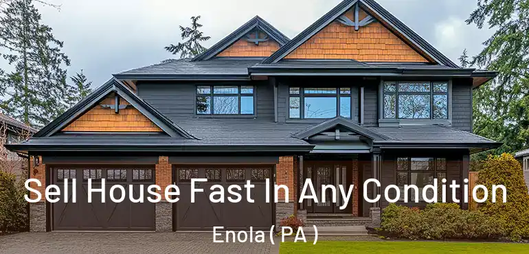  Sell House Fast In Any Condition Enola ( PA )