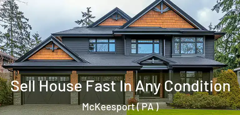  Sell House Fast In Any Condition McKeesport ( PA )