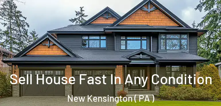  Sell House Fast In Any Condition New Kensington ( PA )