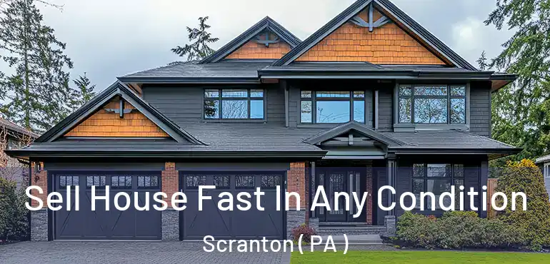  Sell House Fast In Any Condition Scranton ( PA )