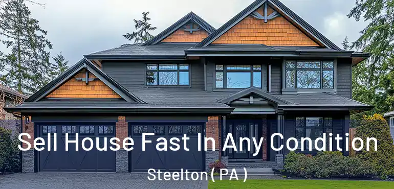  Sell House Fast In Any Condition Steelton ( PA )
