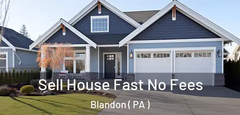  Sell House Fast No Fees Blandon ( PA )