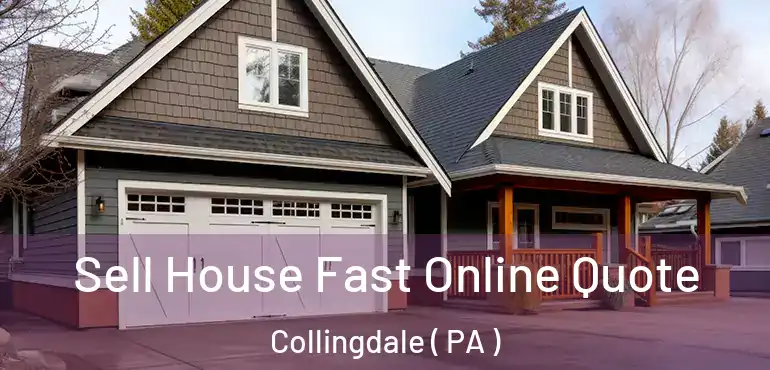  Sell House Fast Online Quote Collingdale ( PA )
