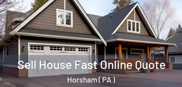  Sell House Fast Online Quote Horsham ( PA )