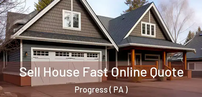  Sell House Fast Online Quote Progress ( PA )