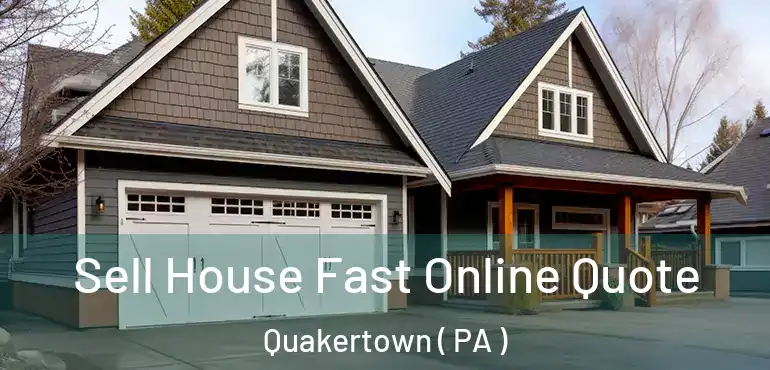  Sell House Fast Online Quote Quakertown ( PA )