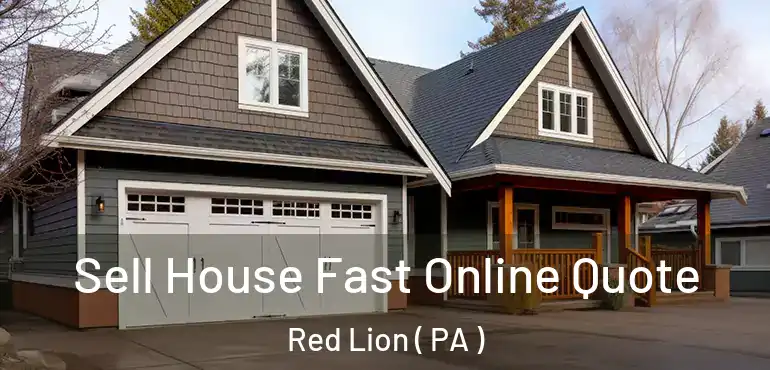  Sell House Fast Online Quote Red Lion ( PA )