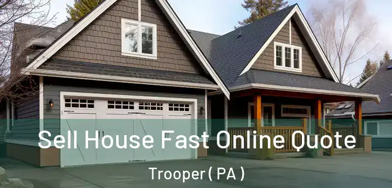  Sell House Fast Online Quote Trooper ( PA )