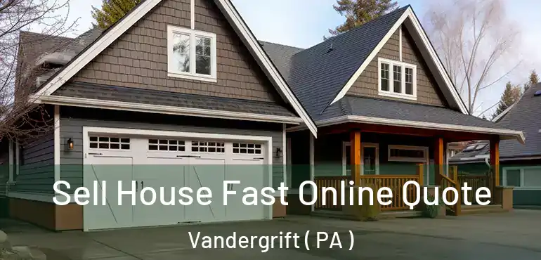  Sell House Fast Online Quote Vandergrift ( PA )