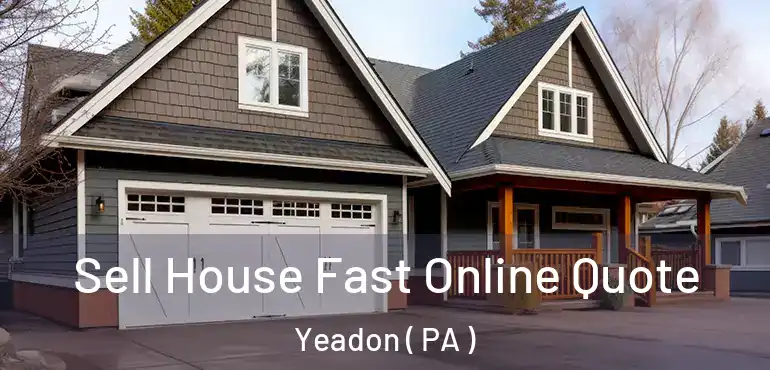  Sell House Fast Online Quote Yeadon ( PA )