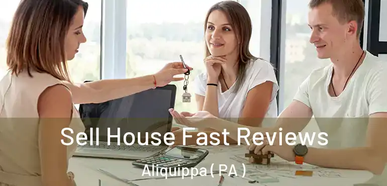  Sell House Fast Reviews Aliquippa ( PA )