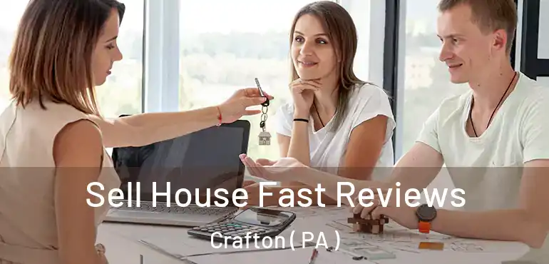  Sell House Fast Reviews Crafton ( PA )