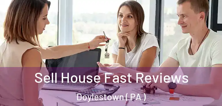  Sell House Fast Reviews Doylestown ( PA )